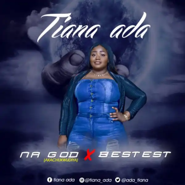 Tiana Ada - Na God (Akachukwudiya)